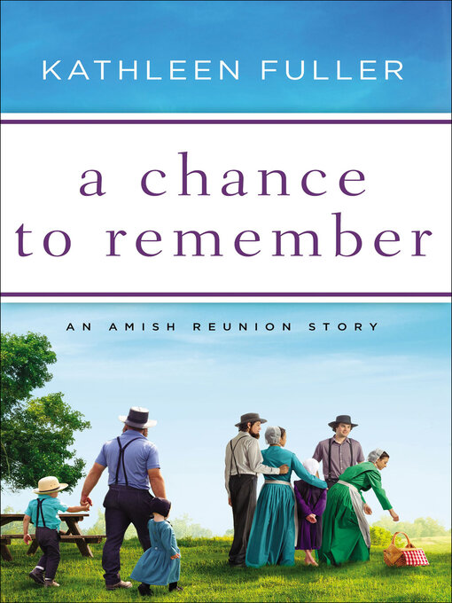 Title details for A Chance to Remember by Kathleen Fuller - Available